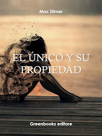 El único y su propiedad - Max Stirner - E-Book