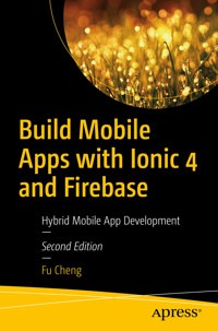 Build Mobile Apps with Ionic 4 and Firebase - Fu Cheng - E-Book