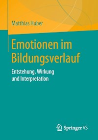 Emotionen im Bildungsverlauf - Matthias Huber - E-Book