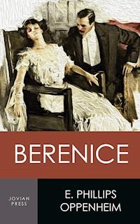 Berenice - E. Phillips Oppenheim - E-Book