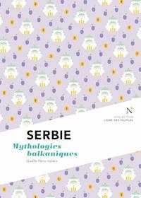 Serbie : Mythologies balkaniques - Gaëlle Pério Valero - E-Book