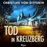 Tod in Kreuzberg - Christian von Ditfurth - Hörbuch