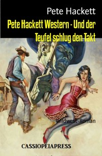Pete Hackett Western - Und der Teufel schlug den Takt - Pete Hackett - E-Book