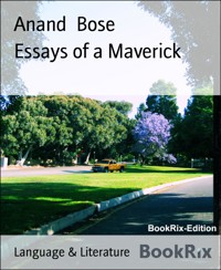 Essays of a Maverick - Anand Bose - kostenlos E-Book