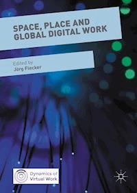 Space, Place and Global Digital Work -  - E-Book