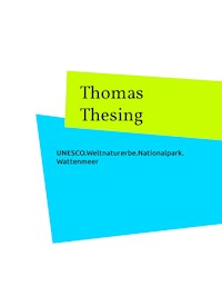 UNESCO.Weltnaturerbe.Nationalpark.Wattenmeer - Thomas Thesing - E-Book