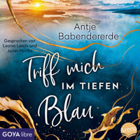 Triff mich im tiefen Blau [Ungekürzt] - Antje Babendererde - Hörbuch
