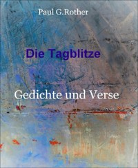 Die Tagblitze - Paul G. Rother - E-Book