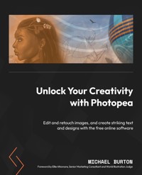 Unlock Your Creativity with Photopea - Michael Burton - E-Book