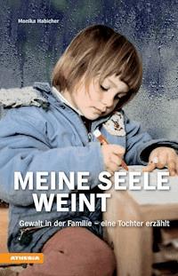 Meine Seele weint - Monika Habicher - E-Book
