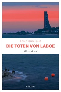 Die Toten von Laboe. Marie Geisler und Frauke Frisch ermitteln – ein kulinarischer Krimi mit Humor - Arnd Rüskamp - E-Book