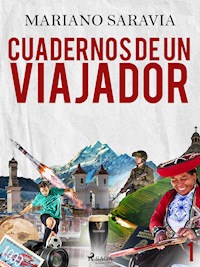 Cuadernos de un viajador 1 - Mariano Gustavo Saravia - E-Book