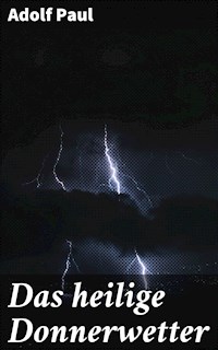 Das heilige Donnerwetter - Adolf Paul - E-Book