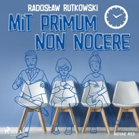 Mit primum non nocere - Radosław Rutkowski - Hörbuch