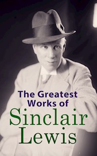 The Greatest Works of Sinclair Lewis - Sinclair Lewis - E-Book