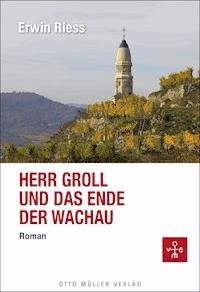 Herr Groll und das Ende der Wachau - Erwin Riess - E-Book