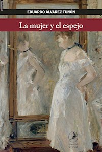 La mujer y el espejo - Eduardo Álvarez Tuñón - E-Book