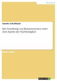 Die Gestaltung von Bonussystemen unter dem Aspekt der Nachhaltigkeit - Sandro Schollbach - E-Book