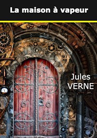 La maison à vapeur - Jules Verne - E-Book