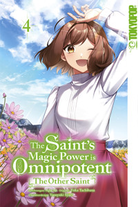 The Saint's Magic Power is Omnipotent: The Other Saint, Band 04 - Yuka Tachibana - E-Book