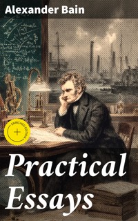 Practical Essays - Alexander Bain - E-Book