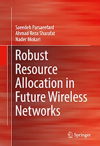 Robust Resource Allocation in Future Wireless Networks - Saeedeh Parsaeefard - E-Book