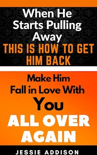 When He Starts Pulling Away, This is How to Get Him Back - Jessie Addison - E-Book