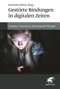 Gestörte Bindungen in digitalen Zeiten -  - E-Book