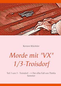 Morde mit "VX" 1/3 - Troisdorf - Kersten Wächtler - E-Book