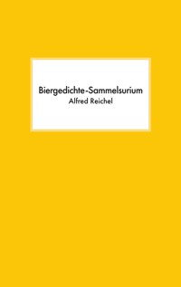 Biergedichte-Sammelsurium - Alfred Reichel - E-Book