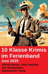 10 Klasse Krimis im Ferienband Juni 2025 - Alfred Bekker - E-Book