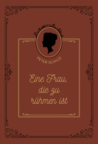 Eine Frau, die zu rühmen ist - Peter Schild - E-Book