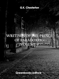 Writings of the Prince of Paradoxes - Volume 9 - G.K. Chesterton - E-Book