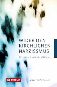 Wider den kirchlichen Narzissmus - Manfred Scheuer - E-Book