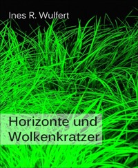 Horizonte und Wolkenkratzer - Ines R. Wulfert - E-Book