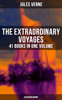 The Extraordinary Voyages: 41 Books in One Volume (Illustrated Edition) - Jules Verne. - E-Book