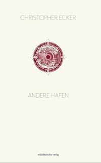 Andere Häfen - Christopher Ecker - E-Book