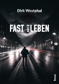 FAST EIN LEBEN - Dirk Westphal - E-Book