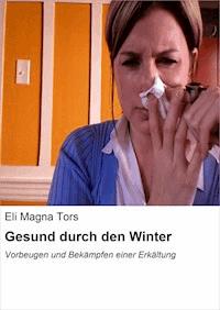 Gesund durch den Winter - Eli Magna Tors - E-Book
