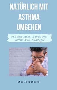 Natürlich mit Asthma umgehen - Andre Sternberg - E-Book