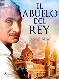 El abuelo del rey - Gabriel Miró - E-Book