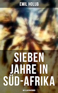 Sieben Jahre in Süd-Afrika (Mit Illustrationen) - Emil Holub - E-Book