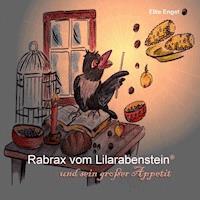 Rabrax vom Lilarabenstein und sein großer Appetit - Ellie Engel - E-Book