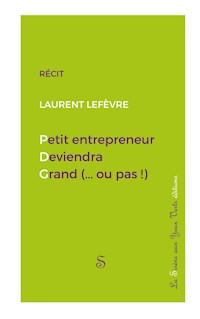Petit entrepreneur deviendra grand (...ou pas !) - Laurent Lefèvre - E-Book