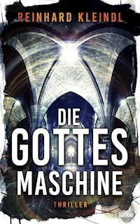 Die Gottesmaschine - Reinhard Kleindl - E-Book
