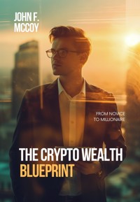 The Crypto Wealth Blueprint - John F. McCoy - E-Book