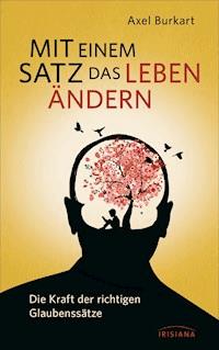 Mit einem Satz das Leben ändern - Axel Burkart - E-Book