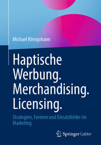 Haptische Werbung. Merchandising. Licensing. - Michael Kleinjohann - E-Book