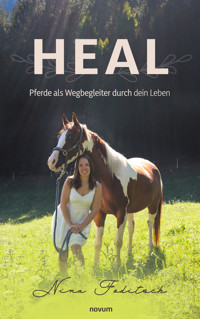Heal – Pferde als Wegbegleiter durch dein Leben - Nina Foditsch - E-Book