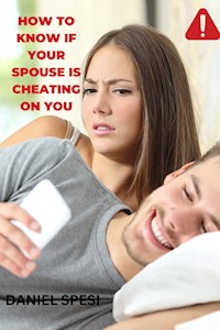 How to Know if Your Spouse is Cheating on you - Sespi Daniel - E-Book